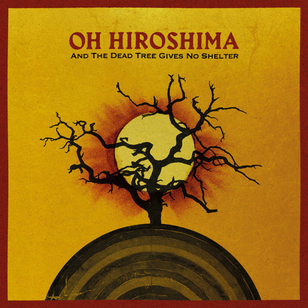Okładka płyty Oh Hiroshima - "And The Dead Tree Gives No Shelter"